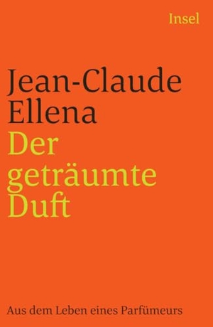 Ellena, Jean-Claude. Der geträumte Duft - Aus dem Leben eines Parfümeurs. Insel Verlag GmbH, 2018.