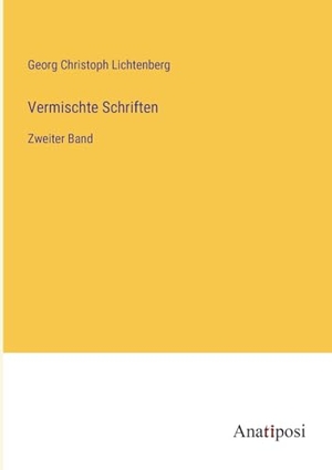 Lichtenberg, Georg Christoph. Vermischte Schriften - Zweiter Band. Anatiposi Verlag, 2023.