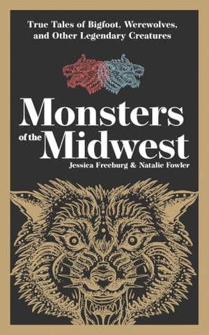 Freeburg, Jessica / Natalie Fowler. Monsters of the Midwest - True Tales of Bigfoot, Werewolves, and Other Legendary Creatures. Adventurekeen Publishing, 2022.