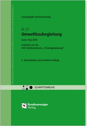 Umweltbaubegleitung - Leistungsbild und Honorierung - AHO Heft 27. Reguvis Fachmedien GmbH, 2018.