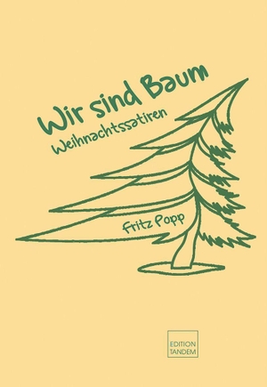 Popp, Fritz. Wir sind Baum - Weihnachtssatiren. Edition Tandem, 2026.