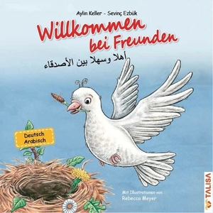 Keller, Aylin / Sevinç Ezbük. Willkommen bei Freunden. Talisa Kinderbuch-Verlag, 2016.