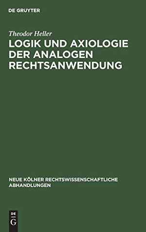 Heller, Theodor. Logik und Axiologie der analogen Rechtsanwendung. De Gruyter, 1961.