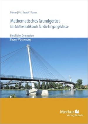 Bohner, Kurt / Ott, Roland et al. Mathematisches Grundgerüst. Baden- Württemberg - Ein Mathematikbuch für die Eingangsklasse. Merkur Verlag, 2021.