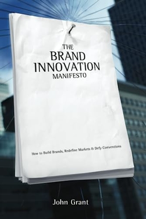Grant. Brand Innovation Manifesto. John Wiley & Sons, 2006.