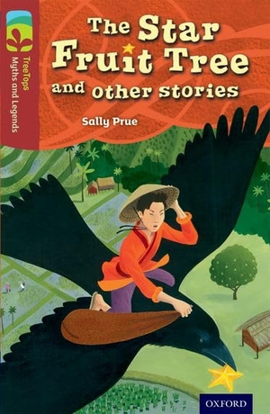 Prue, Sally. Oxford Reading Tree TreeTops Myths and Legends: Level 15: The Star Fruit Tree And Other Stories. , 2014.