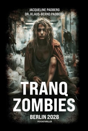 Padberg, Jacqueline / Klaus-Bernd Padberg. Tranq Zombies - Berlin 2028. Telescope Verlag, 2024.