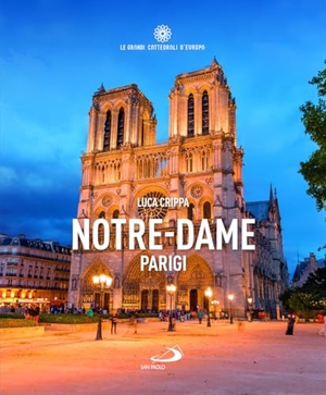 Crippa, Luca. Notre-Dame. Parigi. San Paolo Edizioni, 2024.