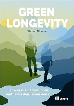 Nitsche, Steffen. Green Longevity - Dein Weg zu einer gesunden und bewussten Lebensweise. Oekom Verlag GmbH, 2025.
