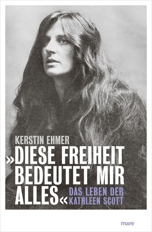 Ehmer, Kerstin. »Diese Freiheit bedeutet mir alles« - Das Leben der Kathleen Scott. mareverlag GmbH, 2023.