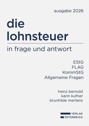 Bernold, Heinz / Selbstverlag Mertens et al (Hrsg.). die lohnsteuer in frage und antwort - EStG - FLAG - KommStG - Allgemeine Fragen. Verlag Österreich GmbH, 2026.