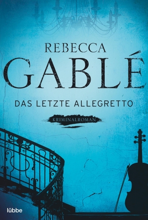Gablé, Rebecca. Das letzte Allegretto - Krimi. Lübbe, 2013.