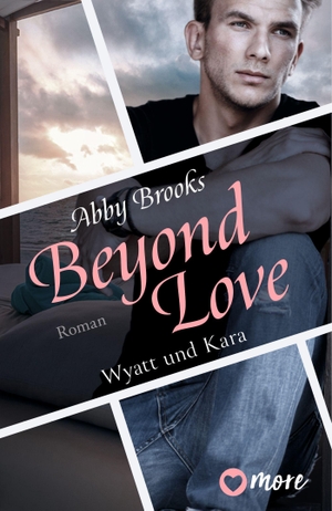 Brooks, Abby. Beyond Love - Wyatt und Kara. more, 2023.