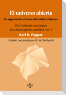 El universo abierto, un argumento a favor del indeterminismo. : Post scríptum a "La lógica de la investigación científica", vol. II