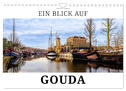 Ein Blick auf Gouda (Wandkalender 2024 DIN A4 quer), CALVENDO Monatskalender
