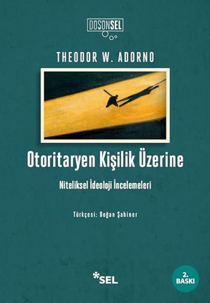 W. Adorno, Theodor. Otoritaryen Kisilik Üzerine - Niteliksel Ideoloji Incelemeleri. Sel Yayincilik, 2019.