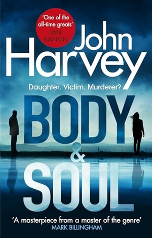 Harvey, John. Body and Soul. Cornerstone, 2018.