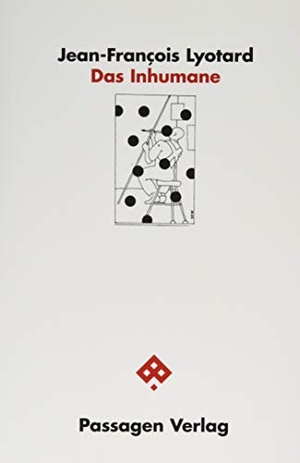 Lyotard, Jean-François. Das Inhumane - Plaudereien über die Zeit. Passagen Verlag Ges.M.B.H, 2019.