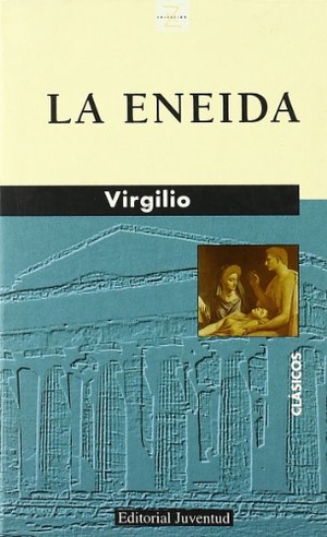Virgilio Marón, Publio / Virgilio. La eneida. Editorial Juventud, S.A., 1994.