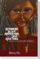 Rethinking Black Motherhood and Drug Addictions