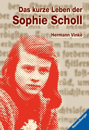 Hermann Vinke / Inge Aicher-Scholl. Das kurze Lebe