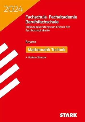 STARK Ergänzungsprüfung Fachschule/ Fachakademie/Berufsfachschule 2024 - Mathematik (Technik)- Bayern. Stark Verlag GmbH, 2023.