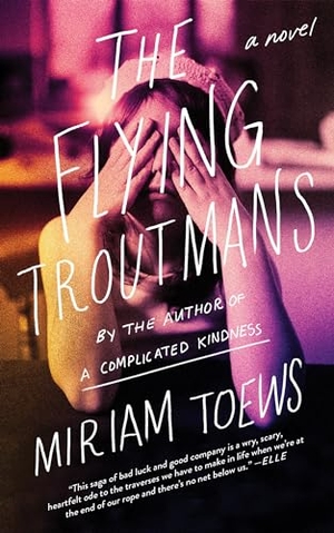 Toews, Miriam. The Flying Troutmans. Penguin Random House LLC, 2019.