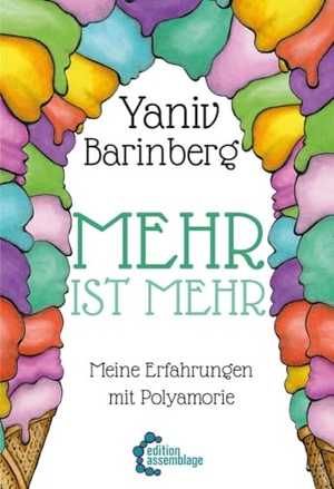 Barinberg, Inna. Mehr ist Mehr - Meine Erfahrungen mit Polyamorie. edition assemblage, 2020.