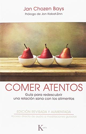 Kabat-Zinn, Jon / Chozen Bays, Jan et al. Comer atentos : guía para redescubrir una relación sana con los alimentos. Editorial Kairós SA, 2018.
