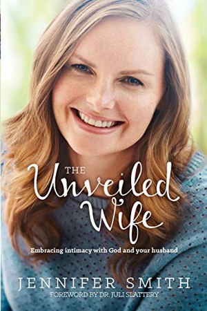 Smith, Jennifer. The Unveiled Wife. Tyndale House Publishers, 2015.