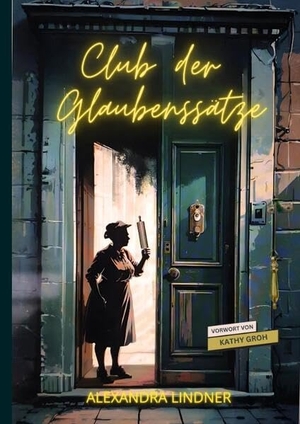 Lindner, Alexandra. Club der Glaubenssätze - Alte Muster lösen, Selbstwert stärken, Lebensfreude finden. tredition, 2025.
