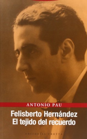 Pau Pedrón, Antonio. Felisberto Hernández : el tejido del recuerdo. Editorial Trotta, S.A., 2005.