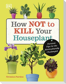 How Not to Kill Your Houseplant