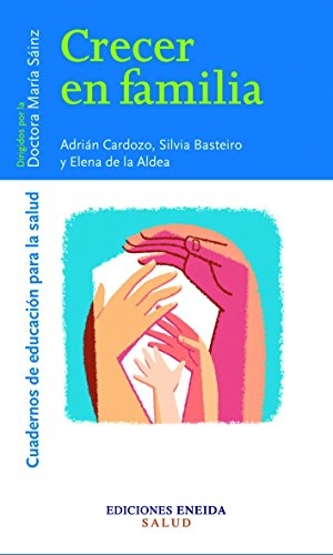 Merino, Antonio / Cardozo Cussi, Adrián et al. Crecer en familia. Eneida Editorial S.L., 2004.