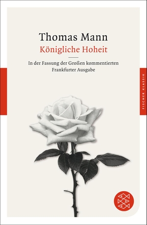 Mann, Thomas. Königliche Hoheit - Roman. In der Fassung der Großen kommentierten Frankfurter Ausgabe. FISCHER Taschenbuch, 2012.