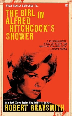 Graysmith, Robert. The Girl in Alfred Hitchcock's Shower. Random House, 2011.