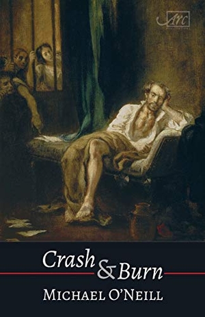 O'Neill, Michael. Crash & Burn. Arc Publications, 2019.