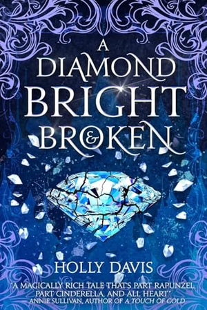 Davis, Holly. A Diamond Bright and Broken. Inimitable Books, LLC, 2025.