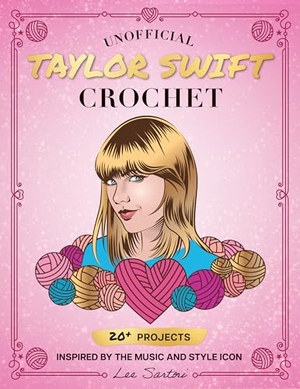 Sartori, Lee. Unofficial Taylor Swift Crochet - 20+ Projects Inspired by the Music and Style Icon. Quarry Books, 2024.