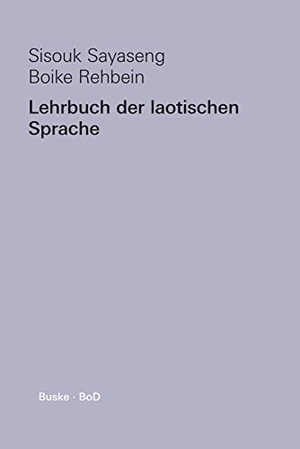 Sayaseng, Sisouk / Boike Rehbein. Lehrbuch der laotischen Sprache. Helmut Buske Verlag, 1997.