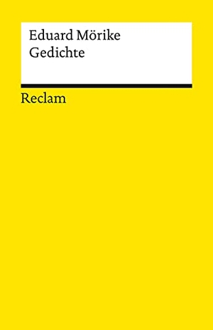 Mörike, Eduard. Gedichte - Mörike, Eduard - Deutsch-Lektüre, Deutsche Klassiker der Literatur. Reclam Philipp Jun., 1986.