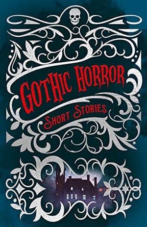 Allan Poe, Edgar / Benson, Edward Frederic et al. Gothic Horror Short Stories. Arcturus Publishing, 2023.