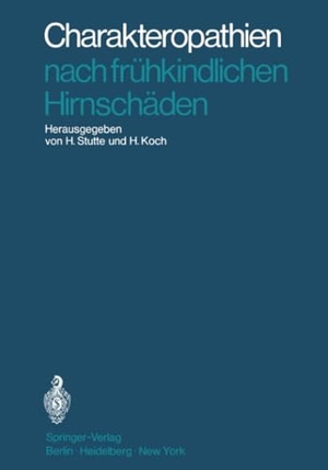 Koch, H. / Hermann Stutte (Hrsg.). Charakteropathien nach frühkindlichen Hirnschäden. Springer Berlin Heidelberg, 2012.