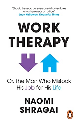 Shragai, Naomi. Work Therapy: Or The Man Who Mistook His Job for His Life - How to Thrive at Work by Leaving Your Emotional Baggage Behind. Random House UK Ltd, 2023.