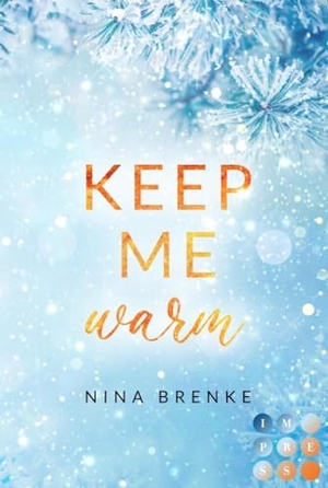 Brenke, Nina. Keep Me Warm. Irish Hearts - New Adult Winter Romance auf einem verschneiten Landsitz in Irland. Carlsen Verlag GmbH, 2023.