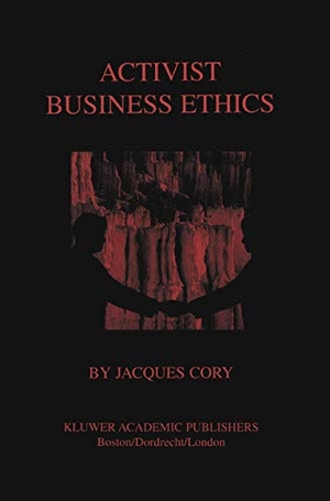 Cory, Jacques. Activist Business Ethics. Springer US, 2012.