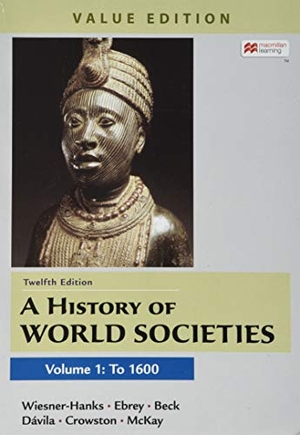 Wiesner-Hanks, Merry E / Buckley Ebrey, Patricia et al. A History of World Societies, Value Edition, Volume 1. Bedford Books, 2020.