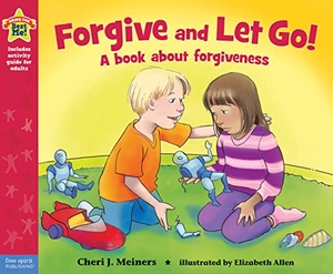 Meiners, Cheri J. Forgive and Let Go! - A Book about Forgiveness. Free Spirit Publishing, 2015.
