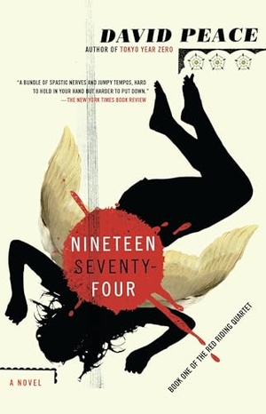 Peace, David. Nineteen Seventy-Four - The Red Riding Quartet, Book One. Penguin Random House LLC, 2009.