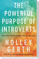 The Powerful Purpose of Introverts - Why the World Needs You to Be You